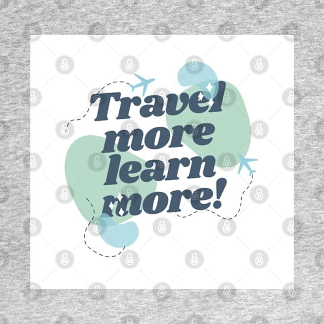 TRAVEL MORE,LEARN MORE! by LUCIFERIN20